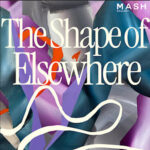 Brigitte Puschmann »The Shape of Elsewhere«