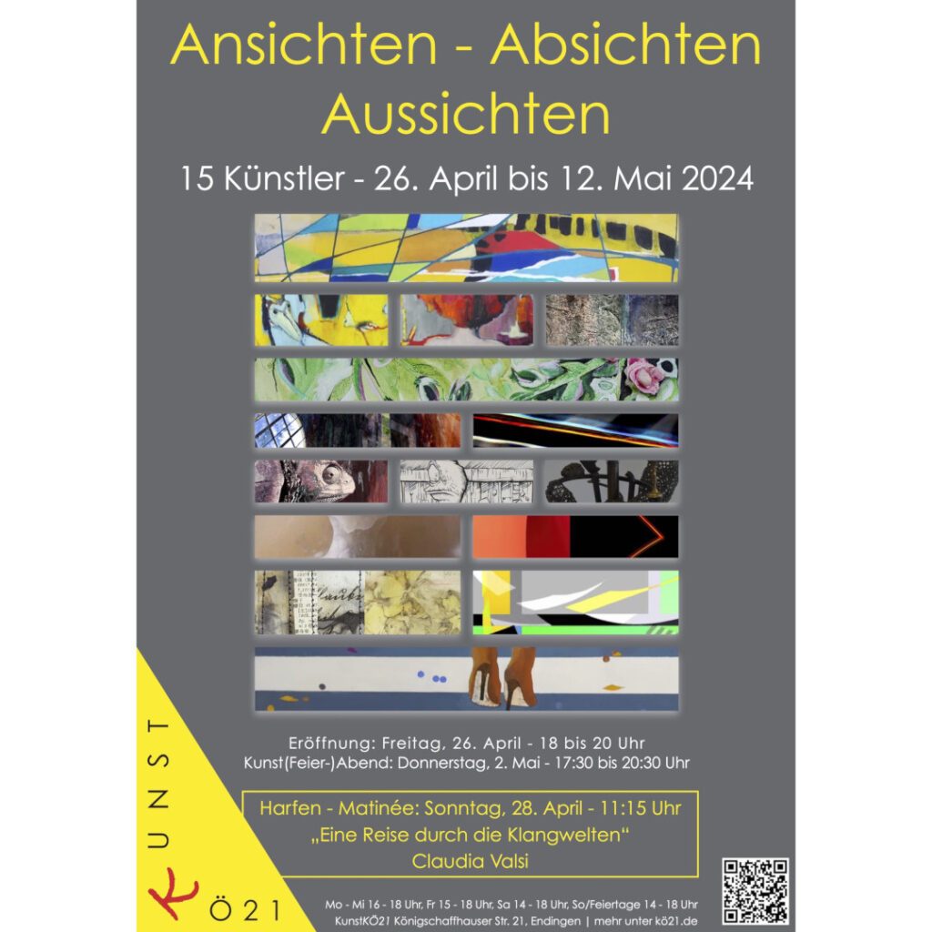 Gemeinschaftsausstellung in der KunstKÖ21 Endingen Ansichten – Absichten – Aussichten