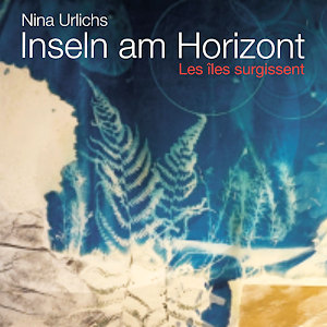 Nina Urlichs »Inseln am Horizont«